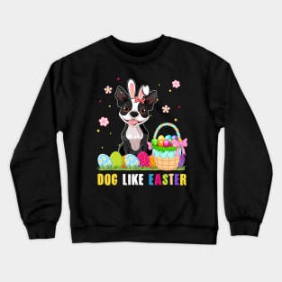 Dog Like Easter Funny Crewneck Sweatshirt